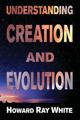 Understanding Creation and Evolution 1947660748 Book Cover