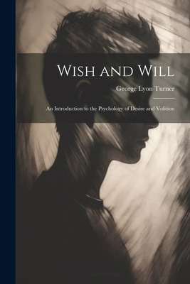 Wish and Will: An Introduction to the Psycholog... 1022833146 Book Cover