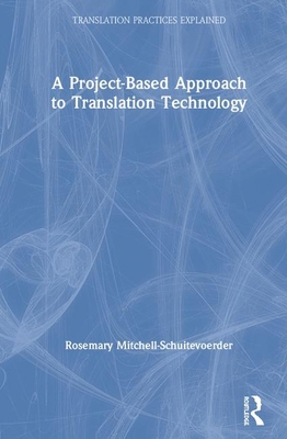 A Project-Based Approach to Translation Technology 0367138824 Book Cover