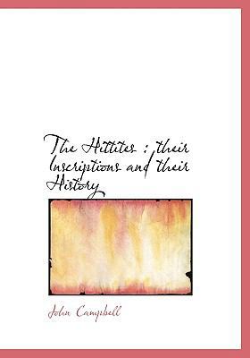 The Hittites: Their Inscriptions and Their History 1117114457 Book Cover