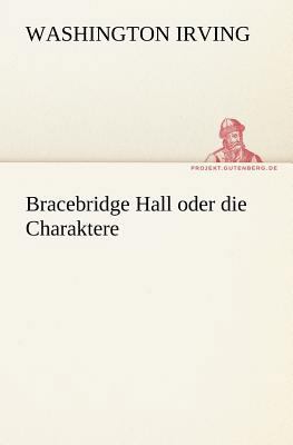 Bracebridge Hall Oder Die Charaktere [German] 3842407785 Book Cover