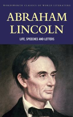 Abraham Lincoln: Life, Speeches and Letters 1840226315 Book Cover