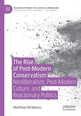 The Rise of Post-Modern Conservatism: Neolibera... 3030246841 Book Cover