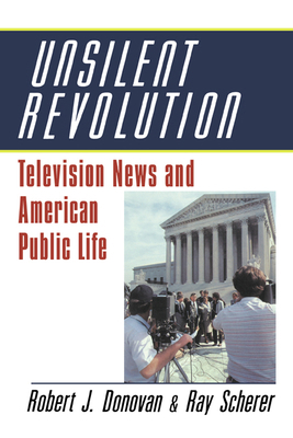 Unsilent Revolution: Television News and Americ... 0521428629 Book Cover