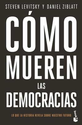 Cómo Mueren Las Democracias / How Democracies Die [Spanish] 6075692479 Book Cover