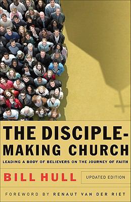 The Disciple-Making Church: Leading a Body of B... 0801066212 Book Cover