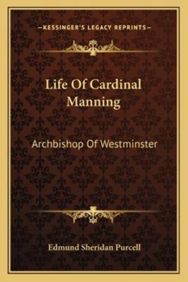 Life Of Cardinal Manning: Archbishop Of Westmin... 1162997516 Book Cover