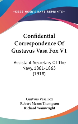 Confidential Correspondence Of Gustavus Vasa Fo... 0548966109 Book Cover