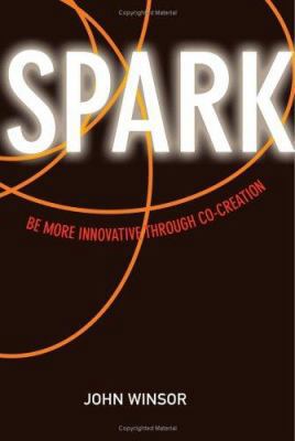 Spark: Be More Innovative Through Co-Creation 1419503162 Book Cover