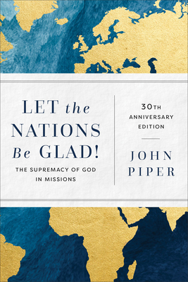 Let the Nations Be Glad!: The Supremacy of God ... 1540963896 Book Cover