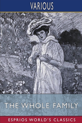 The Whole Family (Esprios Classics): A Novel by... B0BQ9X1G5J Book Cover