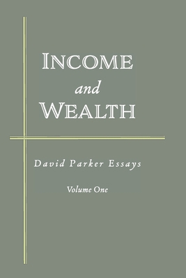 Income and Wealth: David Parker Essays 1951805909 Book Cover