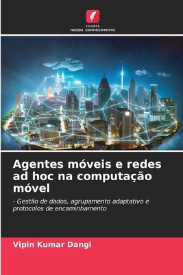 Agentes móveis e redes ad hoc na computação móvel [Portuguese] 6207948599 Book Cover