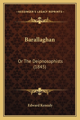 Barallaghan: Or The Deipnosophists (1845) 1164584421 Book Cover