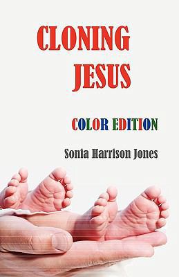 Cloning Jesus (Color Edition) 0981047068 Book Cover