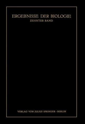 Ergebnisse Der Biologie: Zehnter Band [German] 3642892035 Book Cover