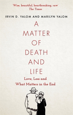 A Matter of Death and Life: Love, Loss and What... 0349428557 Book Cover