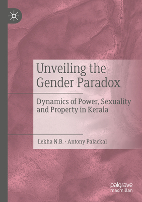 Unveiling the Gender Paradox: Dynamics of Power... 3031097017 Book Cover