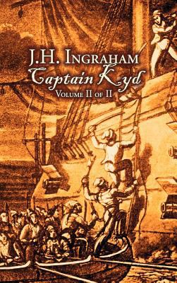 Captain Kyd, Vol. II of II by J. H. Ingraham, F... 1463895151 Book Cover