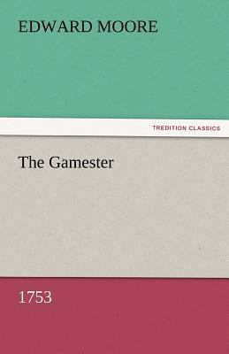 The Gamester (1753) 384248089X Book Cover