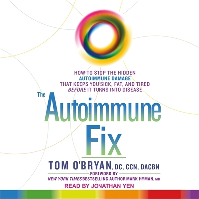 The Autoimmune Fix: How to Stop the Hidden Auto... 1665277513 Book Cover