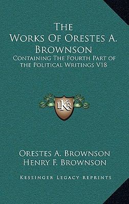 The Works of Orestes A. Brownson: Containing th... 1163396168 Book Cover