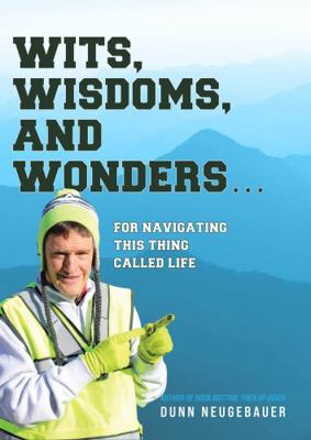 Wits, Wisdoms, and Wonders...For Navigating Thi... 1631839039 Book Cover