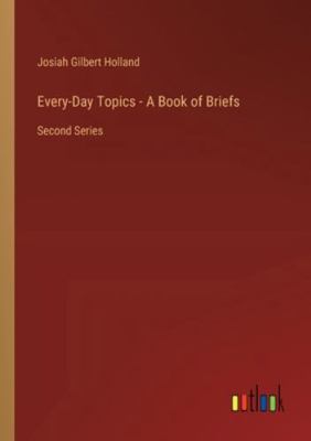 Every-Day Topics - A Book of Briefs: Second Series 3368636561 Book Cover
