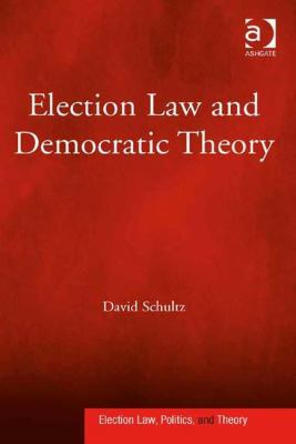 Election Law and Democratic Theory 0754675432 Book Cover