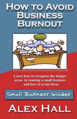 How to Avoid Business Burnout: Small Business G... 1502944472 Book Cover