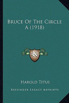 Bruce Of The Circle A (1918) 116417990X Book Cover