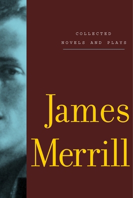 Collected Novels and Plays of James Merrill 0375710833 Book Cover