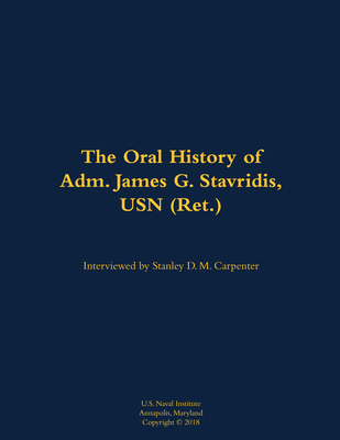 The Oral History of Adm. James G. Stavridis, US... 1682699943 Book Cover