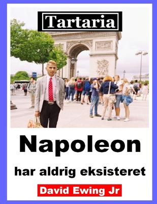 Tartaria - Napoleon har aldrig eksisteret: (ikk... [Danish] B0BLB2SSQ5 Book Cover