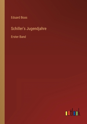 Schiller's Jugendjahre: Erster Band [German] 3368017306 Book Cover