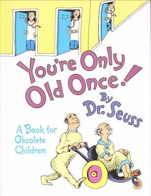 You're Only Old Once!: A Book for Obsolete Chil... 0375958908 Book Cover