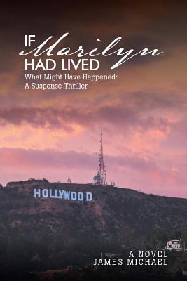 If Marilyn Had Lived: What Might Have Happened:... 1642984310 Book Cover