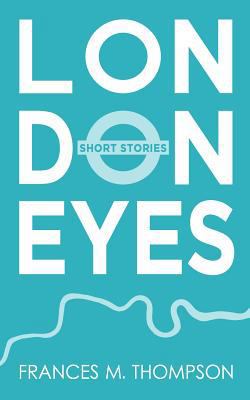 London Eyes: Short Stories 1501039563 Book Cover
