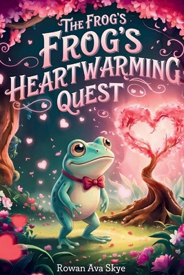 The Frog's Heartwarming Quest B0H2N7SB2H Book Cover