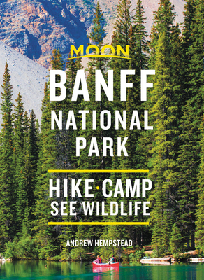 Moon Banff National Park: Hike, Camp, See Wildlife 1640498826 Book Cover