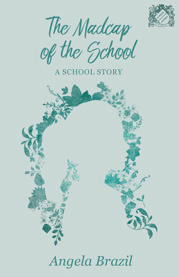 The Madcap of the School: A School Story 1528702158 Book Cover