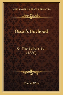 Oscar's Boyhood: Or The Sailor's Son (1880) 1166962008 Book Cover