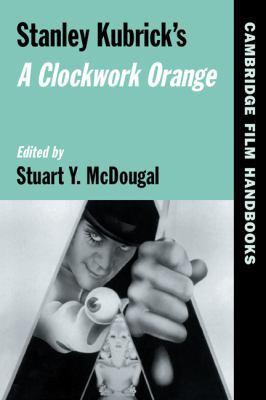 Stanley Kubrick's a Clockwork Orange 0521574889 Book Cover