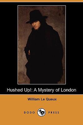 Hushed Up!: A Mystery of London (Dodo Press) 1409976386 Book Cover