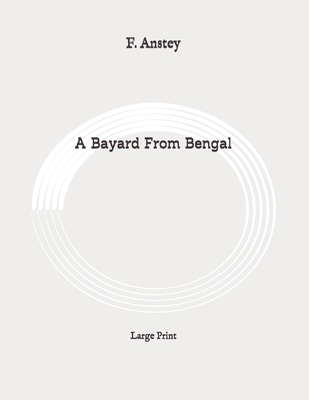 A Bayard From Bengal: Large Print B0892J1H58 Book Cover