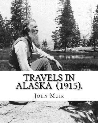 Travels in Alaska (1915). By: John Muir: John M... 1984153935 Book Cover