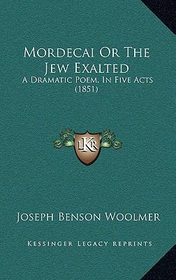Mordecai Or The Jew Exalted: A Dramatic Poem, I... 1165472236 Book Cover