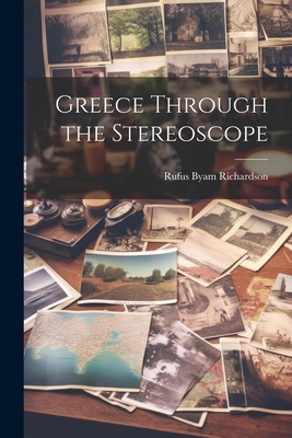 Greece Through the Stereoscope 1022480987 Book Cover