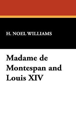Madame de Montespan and Louis XIV 1434451267 Book Cover