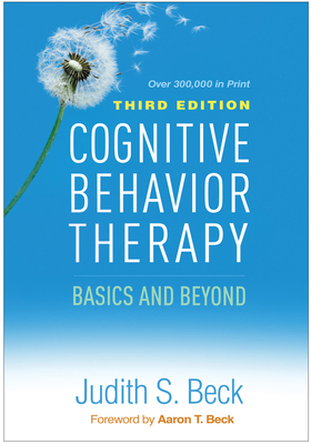Cognitive Behavior Therapy: Basics and Beyond 1462544193 Book Cover